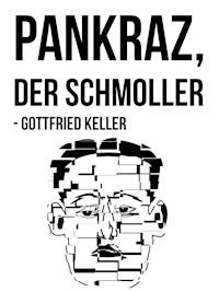 Pankraz, der Schmoller - Gottfried  Keller - ebook