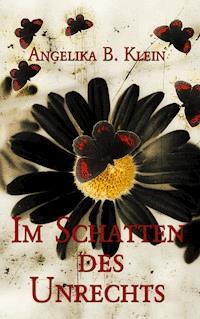 Im Schatten des Unrechts - Angelika B. Klein - ebook