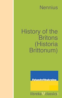 History of the Britons (Historia Brittonum) - active 796 Nennius - ebook