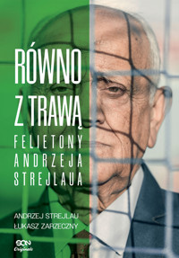Równo z trawą. Felietony Andrzeja Strejlaua - Andrzej Strejlau, Łukasz Zarzeczny - ebook