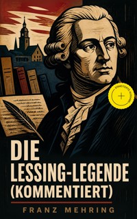 Die Lessing-Legende (Kommentiert) - Franz Mehring - ebook
