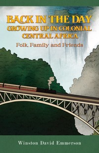 Back in the Day: Growing Up in Colonial Central Africa - Winston David Emmerson - ebook