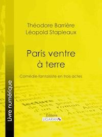 Paris ventre à terre - Théodore Barrière - ebook