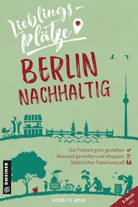 Lieblingsplätze Berlin nachhaltig - Elisabeth Green - ebook