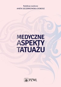 Medyczne aspekty tatuażu - Aneta Szczerkowska-Dobosz - książka