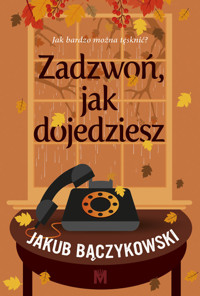 Zadzwoń, jak dojedziesz - Bączykowski Jakub - ebook + audiobook + książka