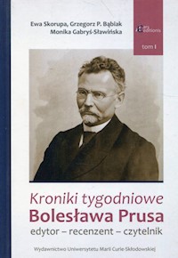 Kroniki tygodniowe Bolesława Prusa Tom 1 - Skorupa Ewa, Gabryś-Sławińska Monika, Bąbiak Grzegorz P. - książka