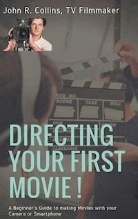 Directing Your First Movie ! - John R. Collins - ebook