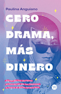 Cero drama, más dinero - Paulina Anguiano - ebook
