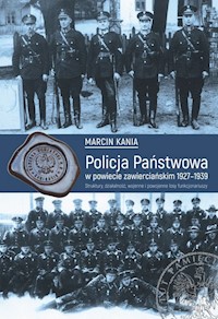 Policja Państwowa w powiecie zawierciańskim 1927-1939 - Kania Marcin - książka