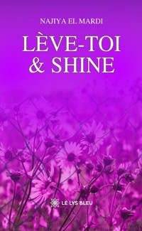 Lève-toi & shine - Najiya El Mardi - ebook