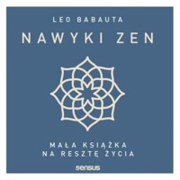 Nawyki zen. Mała książka na resztę życia - Babauta Leo - audiobook