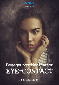 Begegnungs-Meditation Eye-Contact - Stefan Kunz - ebook