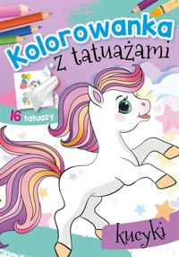 Kolorowanka z tatuażami. Kucyki - Wydawnictwo Skrzat - książka