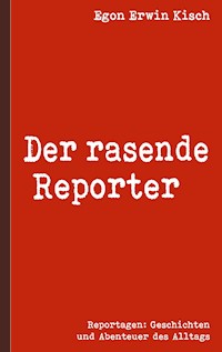 Der rasende Reporter - Egon Erwin Kisch - ebook