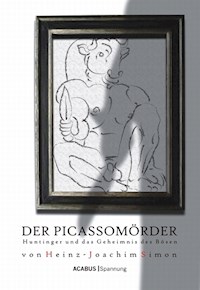 Der Picassomörder. Huntinger und das Geheimnis des Bösen - Heinz-Joachim Simon - ebook