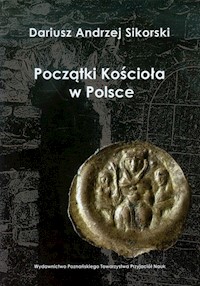 Początki Kościoła w Polsce - Sikorski Dariusz Andrzej - książka