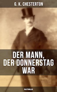 Der Mann, der Donnerstag war (Politthriller) - Gilbert Keith Chesterton - ebook