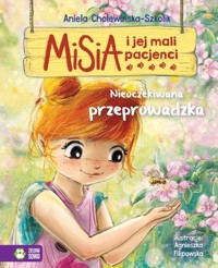 Misia i jej mali pacjenci Nieoczekiwana przeprowadzka - Cholewińska-Szkolik Aniela - książka