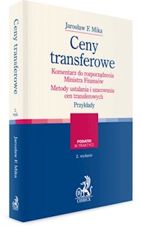 Ceny transferowe Komentarz do rozporządzenia rozporządzenia Metody ustalania i szacowania cen transferowych Analiza porównywalności Przykłady - Mika Jarosław F. - książka