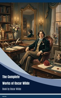 The Complete Works of Oscar Wilde - Oscar Wilde - ebook