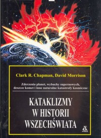 Kataklizmy w historii Wszechświata - Clark R. Chapman, David Morrison - ebook