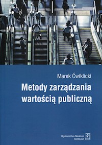 Metody zarządzania wartością publiczną - Marek Ćwiklicki - książka