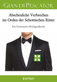 Abscheuliche Verbrechen im Orden der Schottischen Ritter - Gian di Pescator - ebook