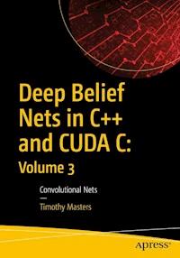 Deep Belief Nets in C++ and CUDA C: Volume 3 - Timothy Masters - ebook