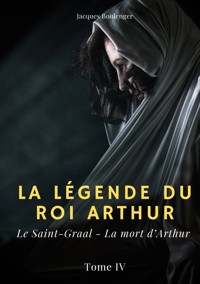 La légende du roi Arthur - Jacques Boulenger - ebook
