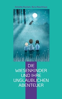 Die Wiesenkinder und ihre unglaublichen Abenteuer - Annette Paulsen - ebook