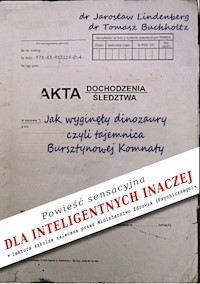 Jak wyginęły dinozaury czyli tajemnica Bursztynowej Komnaty - Lindenberg Jarosław, Buchholtz Tomasz - książka