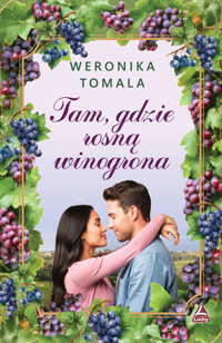 Tam gdzie rosną winogrona - Weronika Tomala - ebook + książka