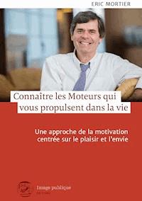 Connaître les moteurs qui vous propulsent dans la vie - Eric Mortier - ebook