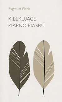 Kiełkujące ziarno piasku - Zygmunt Ficek - książka