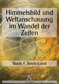 Himmelsbild und Weltanschauung im Wandel der Zeiten - Troel F. Troels-Lund - ebook