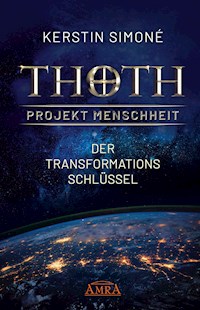 MEISTER THOTH - Der Transformationsschlüssel: Das Geheimnis des Aufstiegs - Kerstin Simoné - ebook