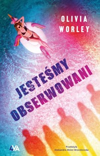 Jesteśmy obserwowani - Worley Olivia - ebook + książka