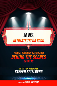 Jaws - Ultimate Trivia Book: Trivia, Curious Facts And Behind The Scenes Secrets Of The Film Directed By Steven Spielberg - Filmic Universe - ebook