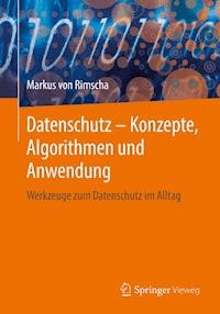 Datenschutz – Konzepte, Algorithmen und Anwendung - Markus von Rimscha - ebook