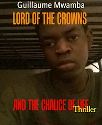 LORD OF THE CROWNS - Guillaume Mwamba - ebook