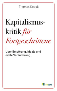Kapitalismuskritik für Fortgeschrittene - Thomas Kobuk - ebook