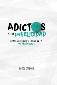 Adictos a la infelicidad - Carol Cannon - ebook