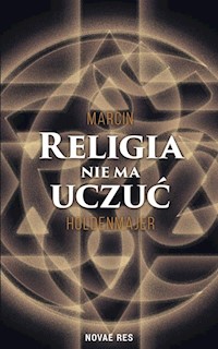 Religia nie ma uczuć - Marcin Holdenmajer - ebook + audiobook + książka