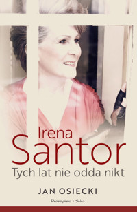 Irena Santor. Tych lat nie odda nikt - Osiecki Jan - ebook + książka