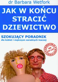 Jak w końcu stracić dziewictwo - Wetfork Barbara - książka