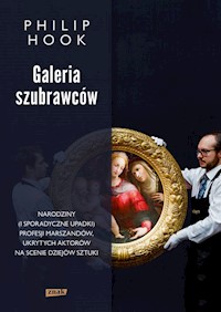 Galeria szubrawców Narodziny (i sporadyczne upadki) profesji marszandów, ukrytych aktorów na scenie - Hook Philip - książka