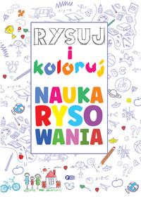Rysuj i koloruj. Nauka rysowania -  - książka