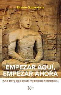 Empezar aquí, empezar ahora - Bhante Henepola Gunaratana - ebook