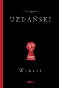 Wypiór - Grzegorz Uzdański - ebook + audiobook + książka